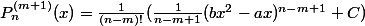 P_{n}^{(m+1)}(x)=\frac{1}{(n-m)!}(\frac{1}{n-m+1}(bx^2-ax)^{n-m+1}+C)